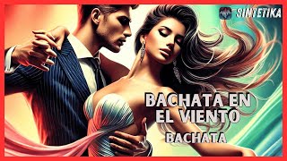 Bachata en el Viento 💃 Nuevo HIT 2024 - Bachata Romántica - SINTETIKA