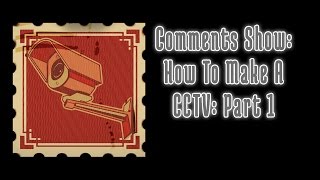 Comments Show: How To Make A Security Camera From Scratch - Part 1