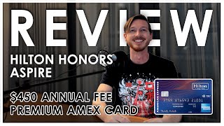 REVIEW | Hilton Honors Aspire - $450 Annual Fee Premium AMEX Card