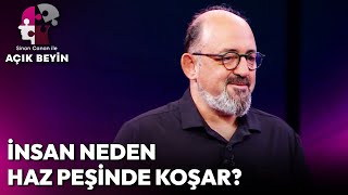 İnsan Neden Haz Peşinde Koşar? | Sinan Canan ile Açık Beyin