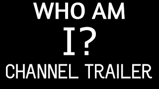 Who am I and what I do - channel trailer