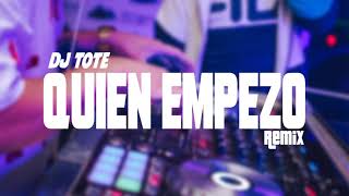 QUIEN EMPEZO ( Remix ) - Dj Tote Mix - 2K19