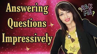 How to Handle Questions Impressively?