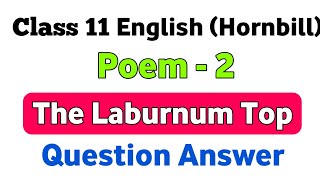 || Class 11 English Hornbill Poem - 2 The Laburnum Top ||