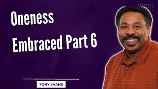 Love Is Found-Oneness Embraced Part 6-Tony Evans2024