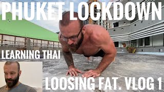 Phuket Thailand lockdown, learning Thai, starting to diet because I’m fat. VLOG1