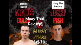 Matúš Dulla, Sai club Martin vs Jozef Pish, Muay Thai Revúca