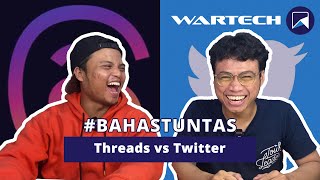 Threads vs Twitter, mending mana? Kalin tim FOMO?