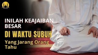 Masya allah !! Beginilah Keajaiban Besar Di Waktu Subuh Yang Selalu Di Abaikan Sebagian Umat Islam