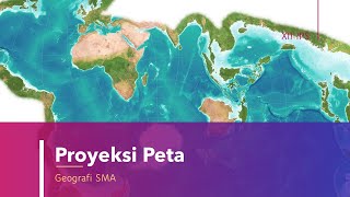 Proyeksi Peta | Materi Geografi Kelas XII IPS SMA