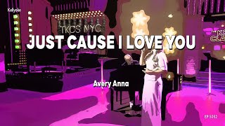 Kellyoke | Just Cause I Love You (Avery Anna)