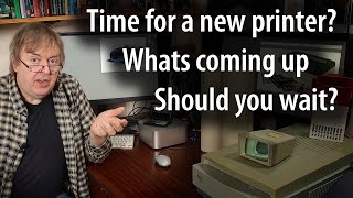 Is it time for a new printer? What new printers are coming - Are current deals worth it?