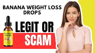 Banana Weight Loss Drops Review - Legit or Scam?