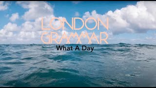 London Grammar - What A Day