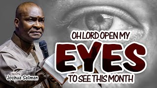 Oh Lord Open My Eyes to See This Month ||  Apostle Joshua Selman