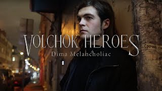 VOLCHOK HEROES: Dima Melancholiac