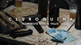 Noroeste Side - Cloroquina part. Thaik (prod. Nerex)