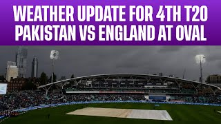 Weather Update  For 4th T20i | Pakistan vs England at Oval