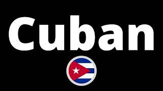 How Do You Pronounce Cuban?