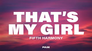 Fifth Harmony - That's My Girl (Lyrics)