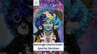 Narsingh Chaturdashi Special Darshan