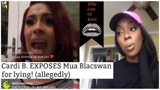 Cardi B. EXPOSES Mua BlacSwan for lying! (Video-NO COMMENTARY)