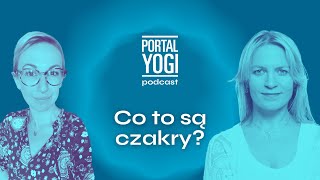 Co to są czakry? Rozmowa z Agą Berą - PortalYogi Podcast