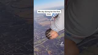 When you go sky diving for the first time🤣