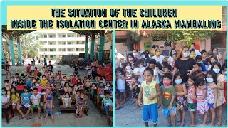 THE SITUATIONS OF THE CHILDREN INSIDE THE ISOLATION CENTER IN ALASKA MAMBALING CEBU CITY| PLS SHARE