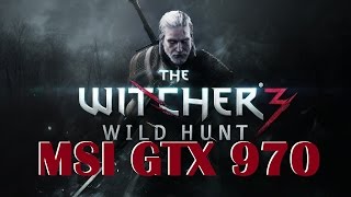 GTX 970 - The Witcher 3: Wild Hunt is Finally Here!