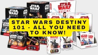 Star Wars Destiny 101 - Everything You Need To Know