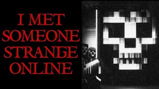 "I Met Someone Strange Online" Minecraft Creepypasta Story