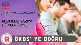 ÖKBS'YE DOĞRU PRATİK UYGULAMALAR -4 GÖRSELLERİ METNE DÖNÜŞTÜRME