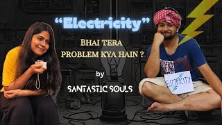 Electricity in India | Bhai tera problem kya hain ? | Santastic Souls |