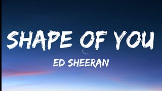 Ed Sheeran - Shape of You (Lyrics)