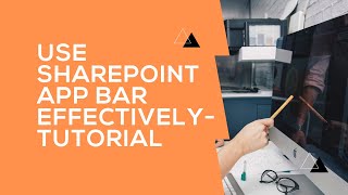 How to Use the SharePoint App Bar Effectively - Tutorial