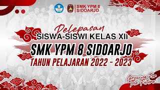 Pelepasan Siswa - Siswi SMK YPM 8 Sidoarjo Tahun Pelajaran 2022 / 2023