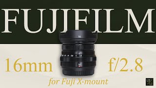 Fujifilm 16mm f2.8 APS-C Lens | Video Review