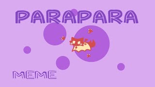 Parapara meme// animation