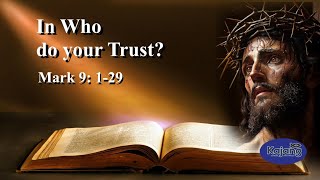 SERMON: In Who do you Trust? Mark 9:1-29