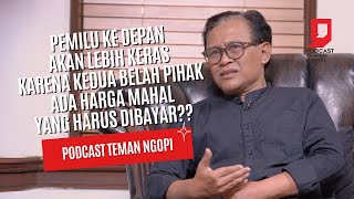 Pemilu ke depan akan lebih keras karena kedua belah pihak ada harga mahal yang harus dibayar??