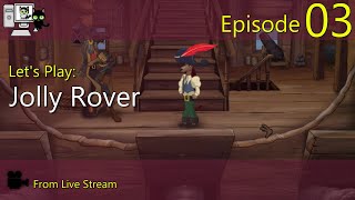 Jolly Rover - Episode 03 (Live Stream)