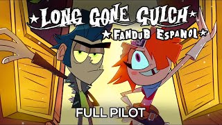 LONG GONE GULCH (Episodio Piloto Completo) | Fandub Español - Spanish Dub