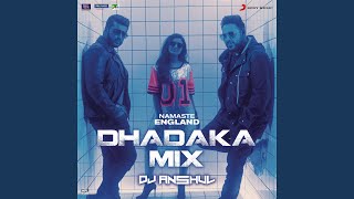 Namaste England Dhadaka Mix (Remix by DJ Anshul (From "Namaste England"))