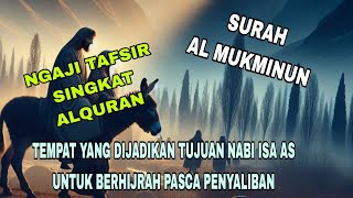 NGAJI TAFSIR SINGKAT ALQURAN : TEMPAT YANG MENJADI TUJUAN NABI ISA AS PASCA PENYALIBAN