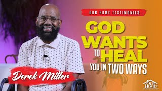 OHT 20240020 | Derek Miller | God wants to HEAL you in Two Ways...