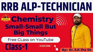 Small-Small But Big Things Class-1 | Alp Science | Chemistry Free Playlist | #RRB #ALP #NTPC#Group-D