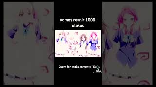 vamos reunir 1000 otakus