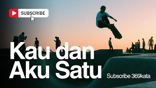 Lirik Lagu : "Kau dan Aku Satu" | Musik | Lagu Pop