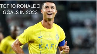 Cristiano Ronaldo's Top 10 goals in 2023 club and country